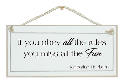 WENN SIE ALLE REGELN BEFOLGEN, VERPASSEN SIE DEN GANZEN SPASS!  SHABBY CHIC SCHILD