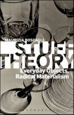 Stuff Theory: Everyday Objects, Radical Materialism by 