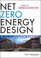 Net Zero Energy Design: A Guide for Commercial Architecture by Hootman, Thomas