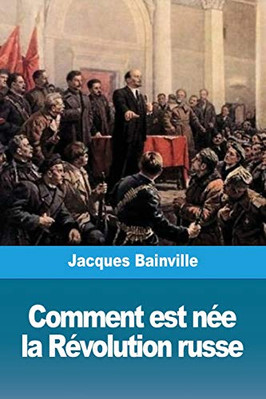 COMMENT EST NEE LA REVOLUTION RUSSE (FRENCH EDITION) By Jacques Bainville *NEW*