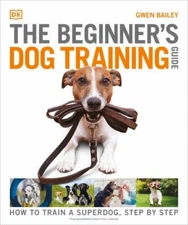 The Beginner's Dog Training Guide: How to Tr- 0744064880, paperback, Gwen Bailey