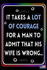 WIFE IS WRONG! ALL WEATHER METAL SIGN 8X12 FUNNY MAN CAVE DECOR GARAGE PUB HUMOR
