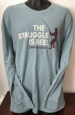Life is Good long sleeve  The Struggle is Reel  Fishing King Guru Men s XL NWOT
