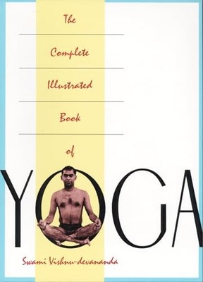 The Complete Illustrated Book of Yoga by Devananda, Swami Vishnu Paperback Book