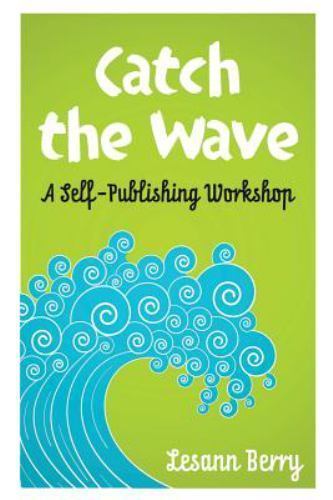 Catch the Wave: A Self-Publishing Workshop by Berry, Lesann, Brand New ...