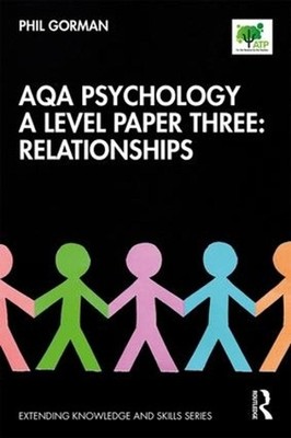 AQA Psychology A Level Paper Three: Relationships by Phil Gorman (English) Paper