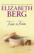 True to Form: A Novel - Hardcover By Berg, Elizabeth - GOOD