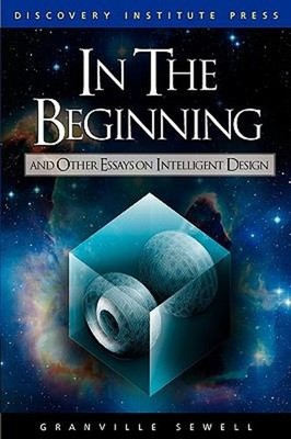 In the Beginning : And Other Essays on Intelligent Design Granvil