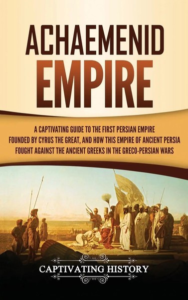 Achaemenid Empire | Captivating History | Buch | Gebunden | Englisch | 2020-image