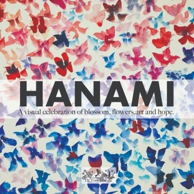 HANAMI Celebrating the Blossom of Flowers Through Art - Paperback NEW TONY. MALO