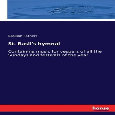 St. Basil's hymnalContaining music for vespers of all the Sundays