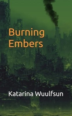 Burning Embers - Paperback NEW KATARINA. WUULF 2023-12-28