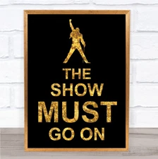 Black & Gold The Show Must Go On Song Lyric Quote Print