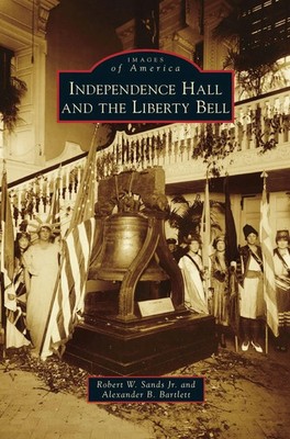 Robert W. Jr. Sands (u. a.) | Independence Hall and the Liberty Bell | Buch