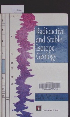 Radioactive and stable isotope geology. Attendorn, H.-G: