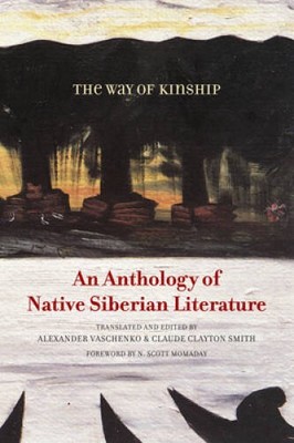 The Way of Kinship: An Anthology of Native Siberian Literature (First Peo - GOOD