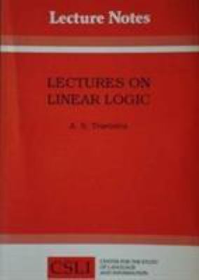 Lectures on Linear Logic (Volume 29) (Lecture Notes) - Troelstra, A. S.