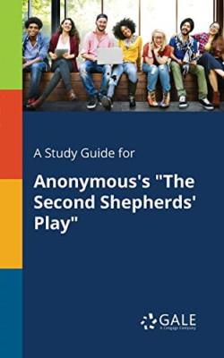 A Study Guide for Anonymous's the Second Shepherds' Pla -  NEW Cengage Learnin 2