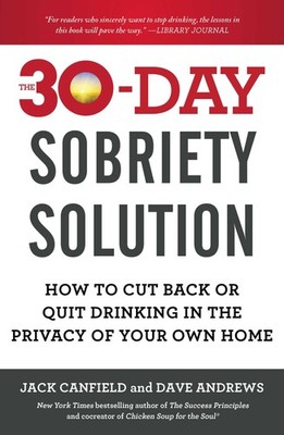 The 30-Day Sobriety Solution: How to Cut Back or Quit Drinking in the Privacy of