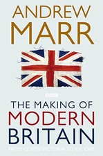 The Making of Modern Britain by Marr, Andrew