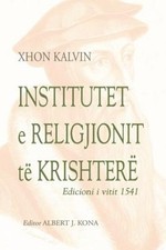 Institutet E Religjionit Te Krishtere [Albanian] by Xhon Kalvin [Paperback]