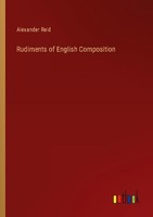 Rudiments Of English Composition Alexander Reid
