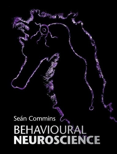 Behavioural Neuroscience - 9781107104501