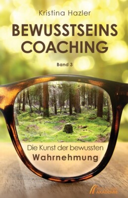 Bewusstseinscoaching 3: Die Kunst Der Bewussten Wahrnehmung