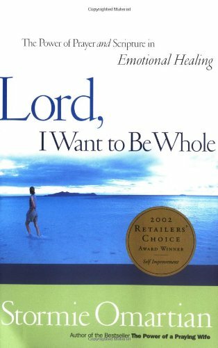 Lord, I Want to Be Whole By Stormie Omartian