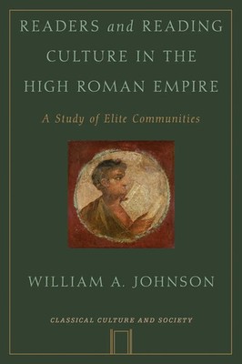 William A. Johnson | Readers and Reading Culture in the High Roman Empire | Buch