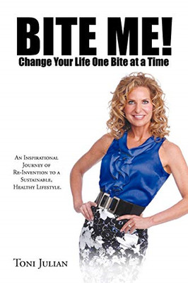 BITE ME! Change Your Life One Bite at a Time: An Inspir - Paperback / softback N