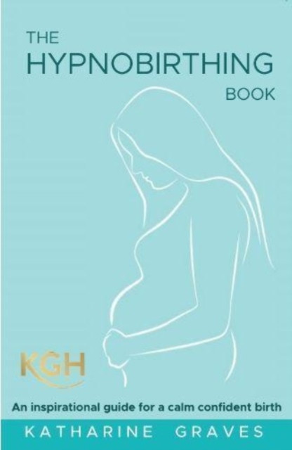 The Hypnobirthing Book by Katharine Graves (Paperback Book)
