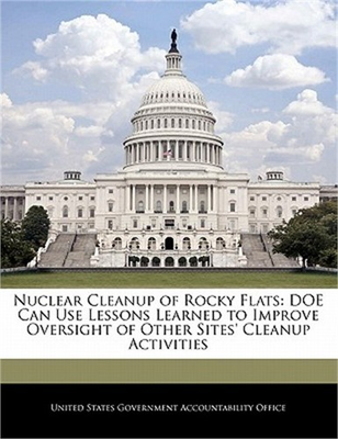 #ad Nuclear Cleanup of Rocky Flats: Doe Can Use Lessons Learned to Improve Oversight $24.54