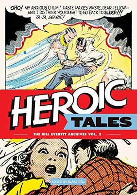 HEROIC TALES (VOL. 2) (THE BILL EVERETT ARCHIVES) By Blake Bell - Hardcover NEW