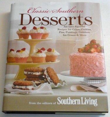 Classic Southern Desserts: All-Time Favorite Recipes for Cakes, Cookies, Pies,