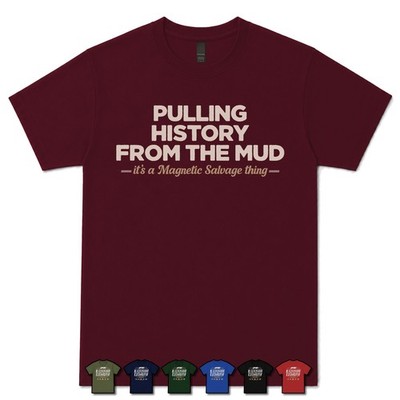 PULLING HISTORY FROM THE MUD MAGNETIC SALVAGE EXPERT T-SHIRT Magnet Angeln