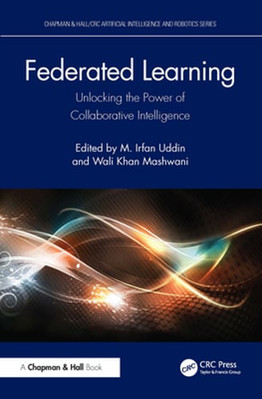 Federated Learning: Unlocking the Power of Collaborative Intelligence by Uddin