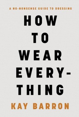 How to Wear Everything ~ Kay Barron ~  9781797232621