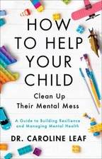 How to Help Your Child Clean Up Their Mental Mes – A Guide to Building