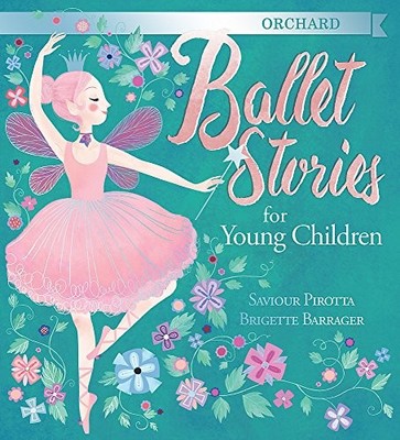 Orchard Ballet Stories for Young Children,Saviour Pirotta, Brige