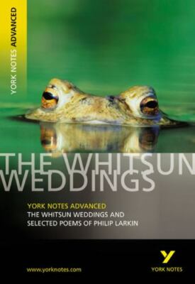 YNA The Whitsun Weddings and Selected Poems (York Notes Advanced) by Larkin, Ph