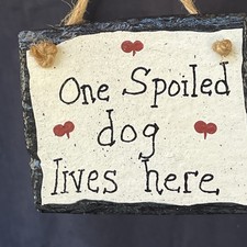 Slate Wall Hanging  One Spoiled Dog Lives Here  Sign Indoor/Outdoor Hand Painted