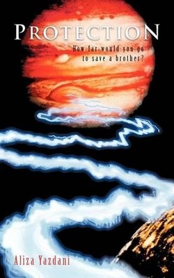 Protection: How Far Would You Go to Save a Brother? by Aliza Yazdani (English) P