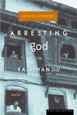 Arresting God In Kathmandu: Groundbreaking Short Stories   Desire, Spiritu...