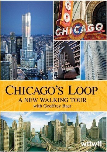 Chicago's Loop: A New Walking Tour with Geoffrey Baer (DVD) Geoffrey Baer