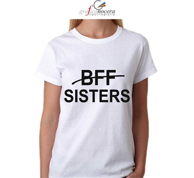 T-SHIRT BFF SISTERS bianca o nera idea regalo migliori amiche best