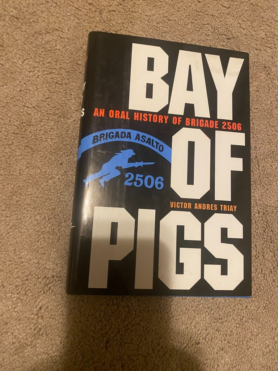 BAY OF PIGS AN ORAL HISTORY OF BRIGADE 2506 HARDBACK BOOK VICTOR