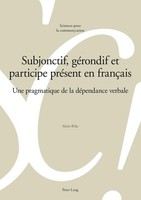 Subjonctif, GéRondif Et Participe PréSent En FrançAis Alain Rihs