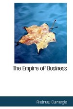 THE EMPIRE OF BUSINESS By Andrew Carnegie - Hardcover **BRAND NEW**