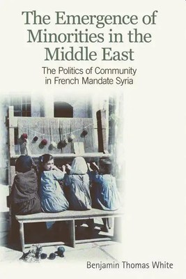 The Emergence of Minorities in the Middle East | Benjamin Thomas White | Buch